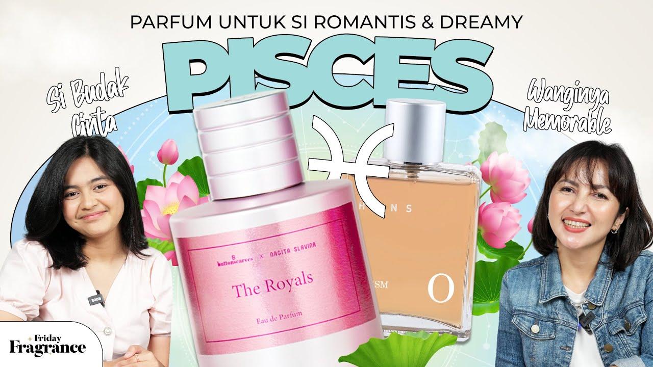Rekomendasi Parfum dengan Aroma Romantis dan Lembut untuk Para Pisces