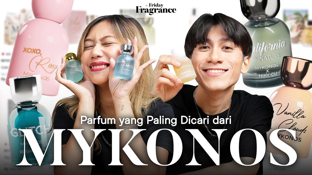 Review 8 Parfum Mykonos Paling Favorit. Ada Collab Terbaru Juga!